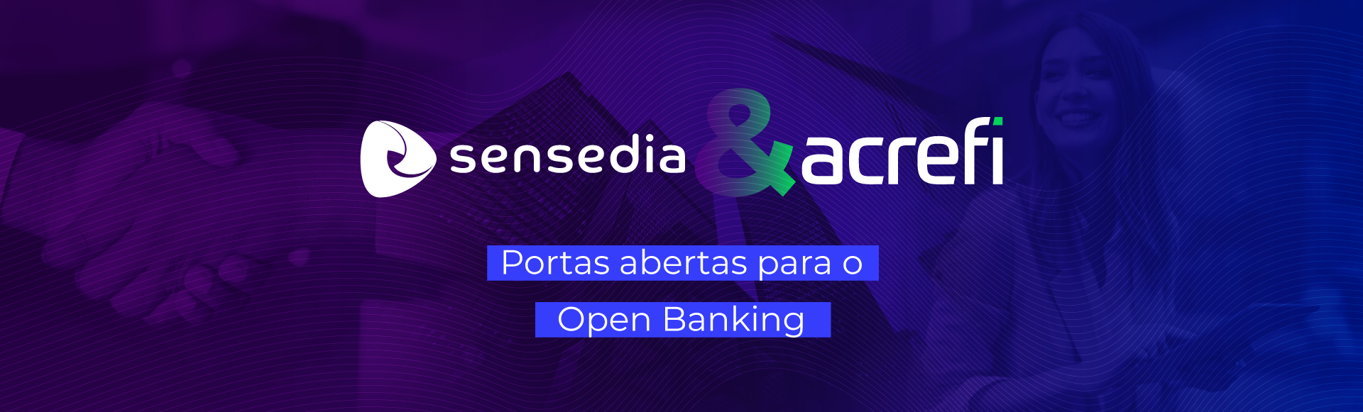Open Banking | Sensedia & Acrefi
